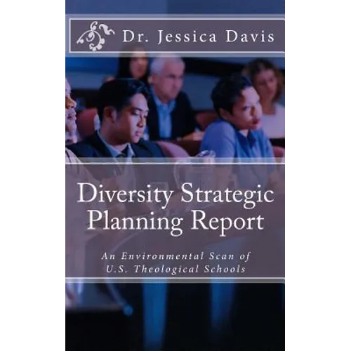 Diversity Strategic Planning Report: An Environmental Scan of U.S. Theological Schools