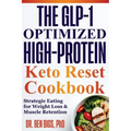 The Glp-1 Optimized High-protein Keto Reset Cookbook: Strategic Eating for Weight Loss & Muscle Retention