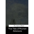 True Tales of Mountain Adventures