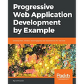 Progressive Web Application Development by Example