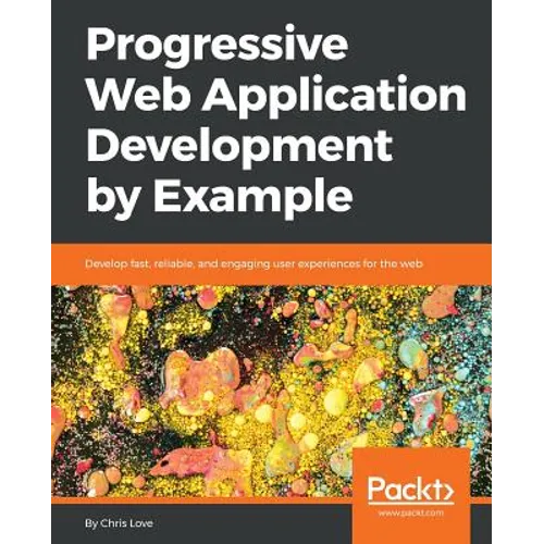Progressive Web Application Development by Example