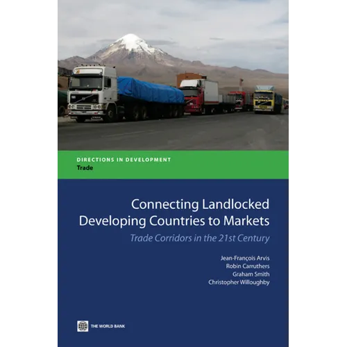 Connecting Landlocked Developing Countries to Markets: Trade Corridors in the 21st Century