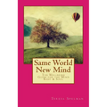 Same World New Mind: The Wellbeing Guide for the Mind Body & Soul