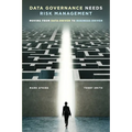 Data Governance Needs Risk Management: Moving from Data-driven to Business-driven