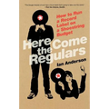 Here Come the Regulars: How to Run a Record Label on a Shoestring Budget