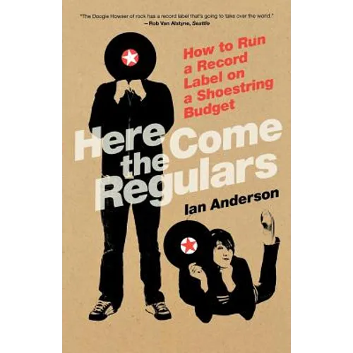 Here Come the Regulars: How to Run a Record Label on a Shoestring Budget