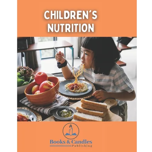 Children`s Nutrition: Books & Candles Publishing