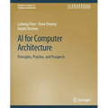 AI for Computer Architecture: Principles, Practice, and Prospects