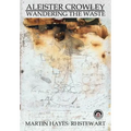 Aleister Crowley: Wandering the Waste