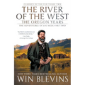 The River of the West, The Oregon Years: The Adventures of Joe Meek Part Two (A Mountain Man Narrative)