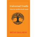 Universal Truth: What the Buddha Really Taught
