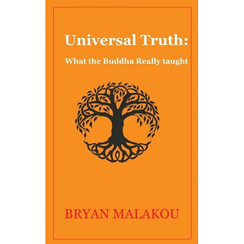 Universal Truth: What the Buddha Really Taught