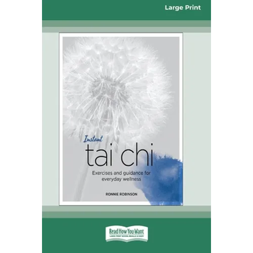 Instant Tai Chi: Exercises and Guidance for Everyday Wellness (16pt Large Print Edition)