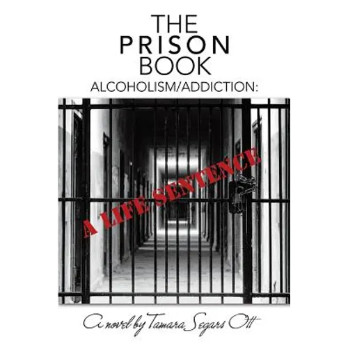 The Prison Book: Alcoholism/Addiction: A Life Sentence