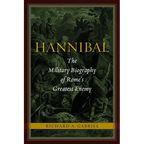 Hannibal: The Military Biography of Rome's Greatest Enemy