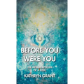 Before You Were You: The Metamorphosis of a Soul