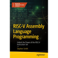 Risc-V Assembly Language Programming: Unlock the Power of the Risc-V Instruction Set