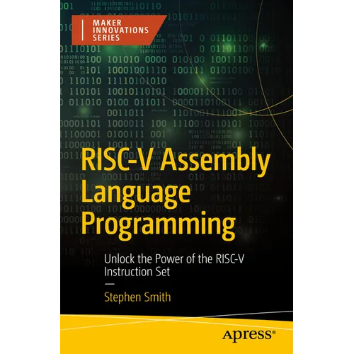 Risc-V Assembly Language Programming: Unlock the Power of the Risc-V Instruction Set