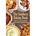 The Southern Baking Book: Timeless Classics and Modern Recipes from the American South
