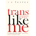 Trans Like Me: Conversations for All of Us
