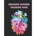 Relaxing Flowers Coloring Book: Beautiful Flowers for Stress Relief and Relaxation