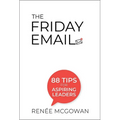 The Friday Email: 88 Tips for Aspiring Leaders