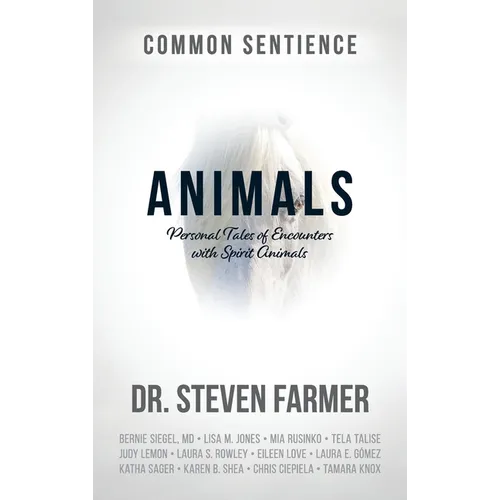 Animals: Personal Tales of Encounters with Spirit Animals