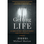 Getting Life: An Innocent Man's 25-Year Journey from Prison to Peace: A Memoir