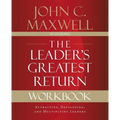 The Leader's Greatest Return Workbook: Attracting, Developing, and Multiplying Leaders