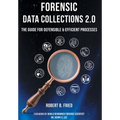 Forensic Data Collections 2.0: The Guide for Defensible & Efficient Processes