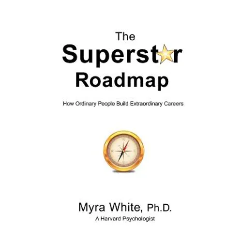 The Superstar Roadmap: How Ordinary People Build Extraordinary Careers
