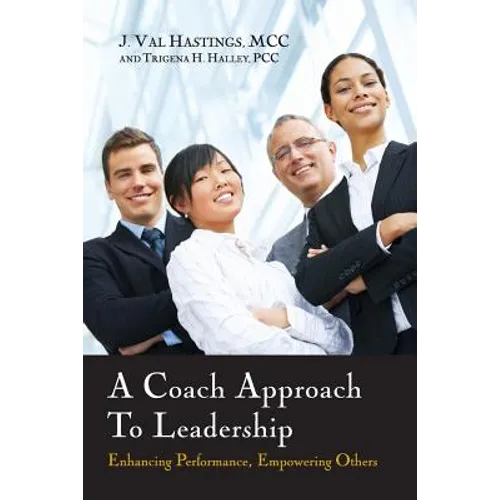 A Coach Approach to Leadership: Enhancing Performance, Empowering Others