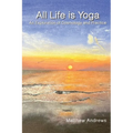 All Life Is Yoga: An Exploration of Cosmology and Practice, Revised Edition