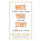 Write Your Story: Turn Life into Fiction in 10 Easy Steps - Paperback