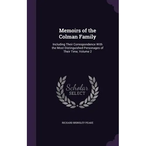 Memoirs of the Colman Family: Including Their Correspondence With the Most Distinguished Personages of Their Time, Volume 2