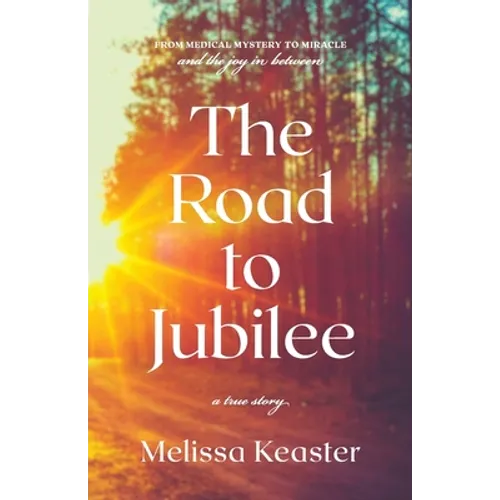 The Road to Jubilee: From Medical Mystery to the Joy in Between