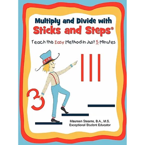 Multiply and Divide with Sticks and Steps: Teach this Easy Method in Just 5 Minutes