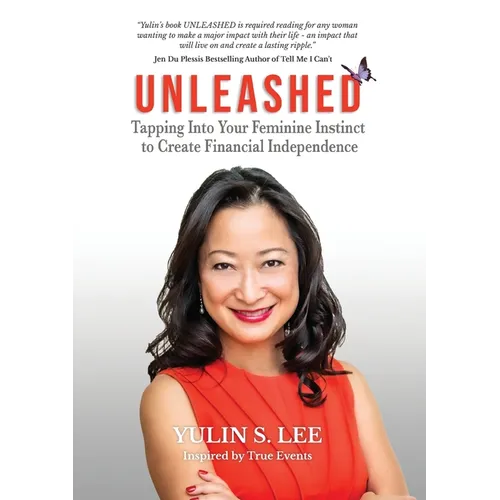 Unleashed: Tapping into Your Feminine Instinct to Create Financial Independence