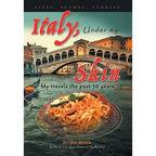 Italy, Under my Skin: Sights, Scenes, Stories... My travels the past 30 years