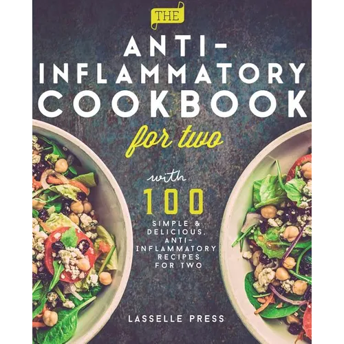 Anti-Inflammatory Cookbook for Two: 100 Simple & Delicious, Anti-Inflammatory Recipes For Two