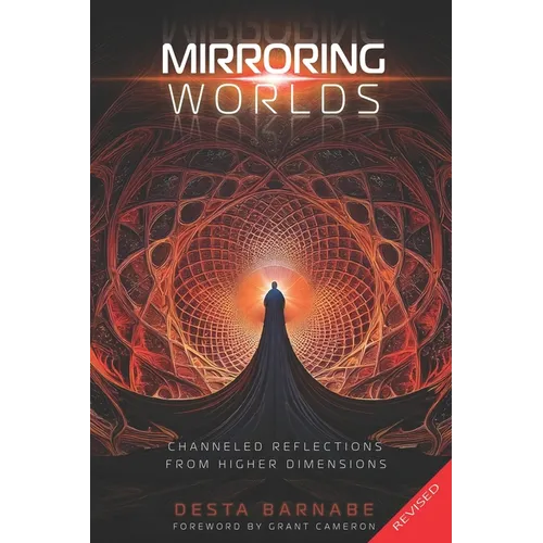 Mirroring Worlds: Channeled Reflections From Higher Dimensions