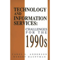 Technology and Information Services: Challenges for the 1990's