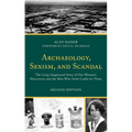 Archaeology, Sexism, and Scandal: The Long-Suppressed Story of One Woman's Discoveries and the Man Who Stole Credit for Them