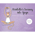 Aristotle's Journey Into Yoga: Happiness for Children and the Young at Heart