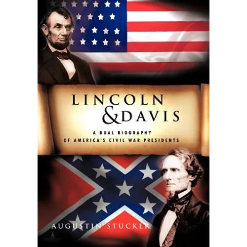 Lincoln & Davis: A Dual Biography of America's Civil War Presidents