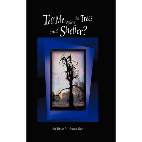 Tell Me Where the Trees Find Shelter?