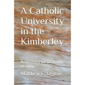 A Catholic University in the Kimberley: Reflections on a Catholic Identity