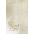 Addicted to Grief: Life After Alexus Died