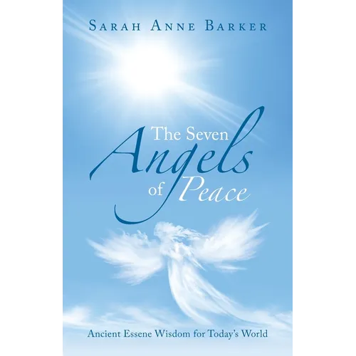 The Seven Angels of Peace: Ancient Essene Wisdom for Today's World