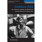 Jungle Ace: Col. Gerald R. Johnson, the USAAF's Top Fighter Leader of the Pacific War - Paperback